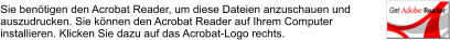 Sie bentigen den Acrobat Reader, um diese Dateien anzuschauen und  auszudrucken. Sie knnen den Acrobat Reader auf Ihrem Computer  installieren. Klicken Sie dazu auf das Acrobat-Logo rechts.